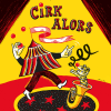 Cirk'Alors ! - Eloise Rey