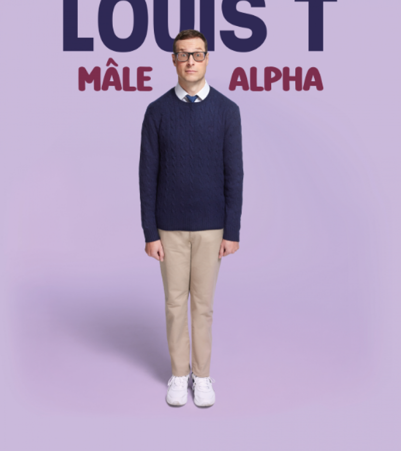 Louis T - Mâle Alpha