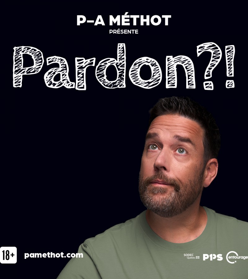 P-A Méthot - Pardon?!